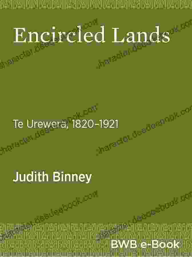 A Photo Of The Book Encircled Lands: Te Urewera 1820 1921 By Judith Binney Encircled Lands: Te Urewera 1820 1921 Judith Binney