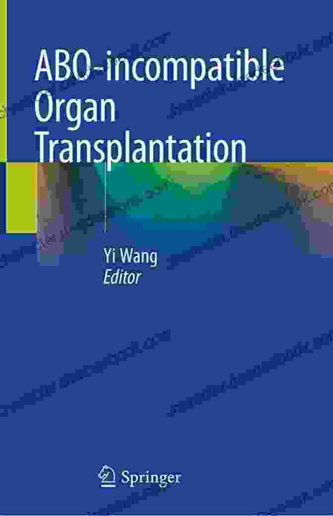 ABO Incompatible Organ Transplantation ABO Incompatible Organ Transplantation Yi Wang