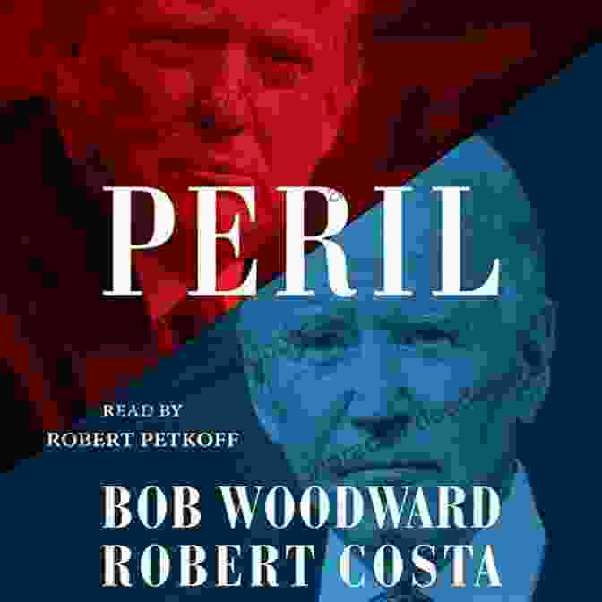 Book Cover Of Peril By Bob Woodward And Robert Costa Best SUMMARY OF PERIL: BY BOB WOODWARD AND ROBERT COSTA