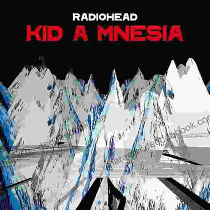 Kid Mnesia Album Artwork By Stanley Donwood Kid A Mnesia: A Of Radiohead Artwork