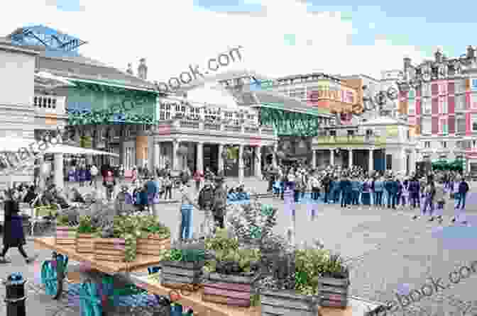 Panoramic View Of Covent Garden Piazza, Featuring The Cobbled Streets, Colorful Buildings, And Lively Atmosphere The Best Of London Parks And Small Green Spaces