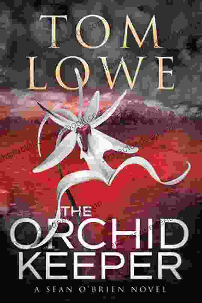 The Orchid Keeper Book Cover Featuring A Vibrant Orchid In Full Bloom Against A Dark Background The Orchid Keeper: A Sean O Brien Novel