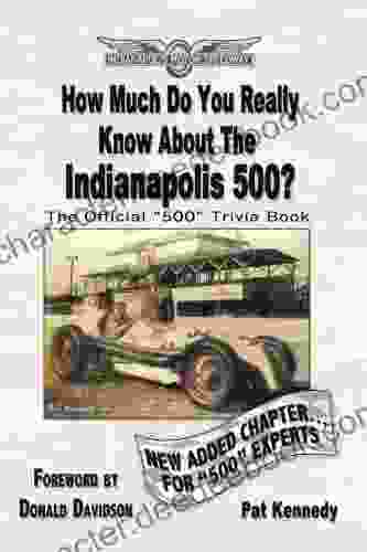 How Much Do You Really Know About The Indianapolis 500?: 500+ Multiple Choice Questions To Educate And Test Your Knowledge Of The Hundred Year History