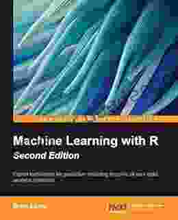Machine Learning With R Second Edition: Expert Techniques For Predictive Modeling To Solve All Your Data Analysis Problems