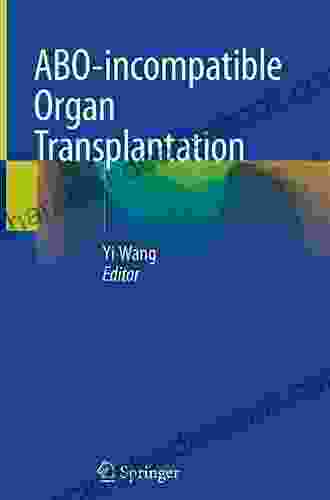 ABO Incompatible Organ Transplantation Yi Wang