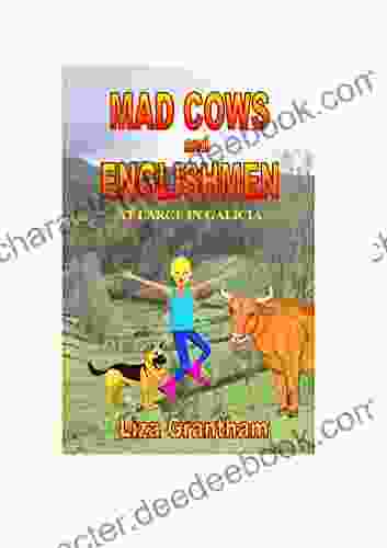 Mad Cows And Englishmen: At Large In Galicia (Mad Cow In Galicia 1)