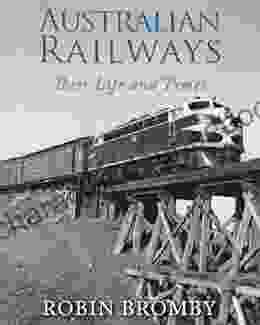 Australian Railways: Their Life And Times