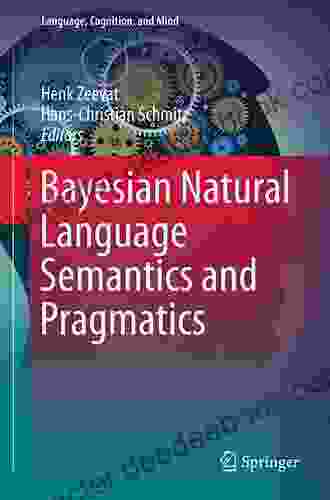 Bayesian Natural Language Semantics And Pragmatics (Language Cognition And Mind 2)