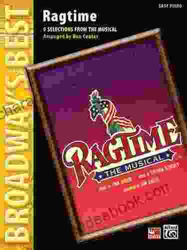 Broadways Best Selections From Ragtime For Easy Piano (Broadway S Best)