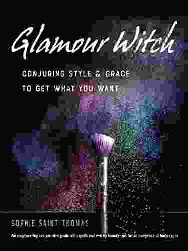 Glamour Witch: Conjuring Style And Grace To Get What You Want