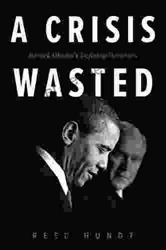 A Crisis Wasted: Barack Obama S Defining Decisions