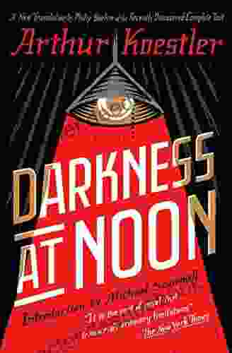 Darkness At Noon: A Novel