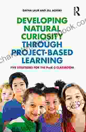 Developing Natural Curiosity Through Project Based Learning: Five Strategies For The PreK 3 Classroom
