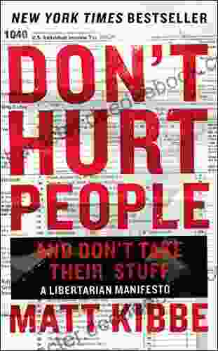 Don T Hurt People And Don T Take Their Stuff: A Libertarian Manifesto