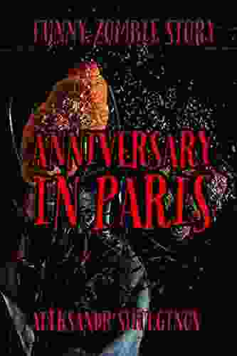Anniversary In Paris: A Crazy Zombie Story (Zombie Short Stories 1)