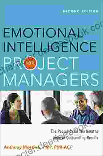 Emotional Intelligence For Project Managers: The People Skills You Need To Achieve Outstanding Results