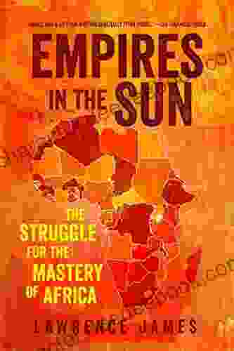 Empires In The Sun: The Struggle For The Mastery Of Africa