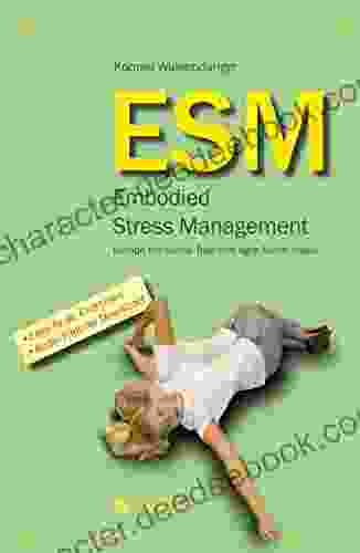 ESM Embodied Stress Management: Escape The Stress Trap With Agile Mindfulness
