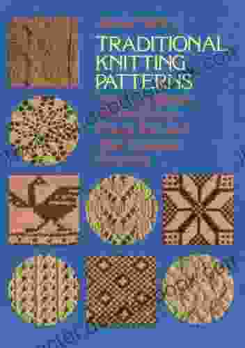 Traditional Knitting Patterns: From Scandinavia The British Isles France Italy And Other European Countries (Dover Knitting Crochet Tatting Lace)
