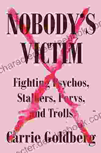 Nobody S Victim: Fighting Psychos Stalkers Pervs And Trolls