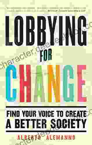 Lobbying For Change: Find Your Voice To Create A Better Society