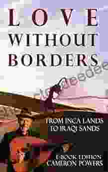 Love Without Borders: From Inca Lands To Iraqi Sands: E Edition