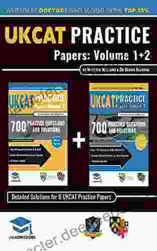 UKCAT Practice Papers Volumes One Two: 6 Full Mock Papers 1400 Questions In The Style Of The UKCAT Detailed Worked Solutions For Every Question UK Clinical Aptitude Test UniAdmissions