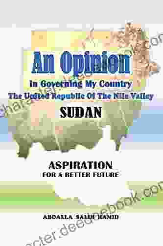 An Opinion: In Governing My Country The United Republic Of The Nile Valley Sudan Aspiration For A Better Future