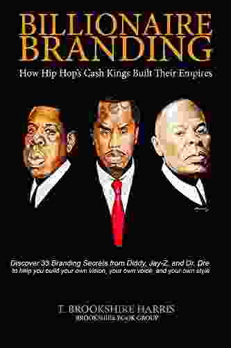 Billionaire Branding: How Hip Hop S Cash Kings Built Their Empires