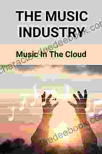 The Music Industry: Music In The Cloud: How To Make It In The New Music Business