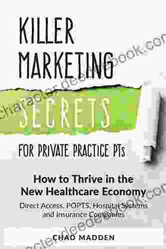 Killer Marketing Secrets For Private Practice PTs: How To Thrive In The New Healthcare Economy