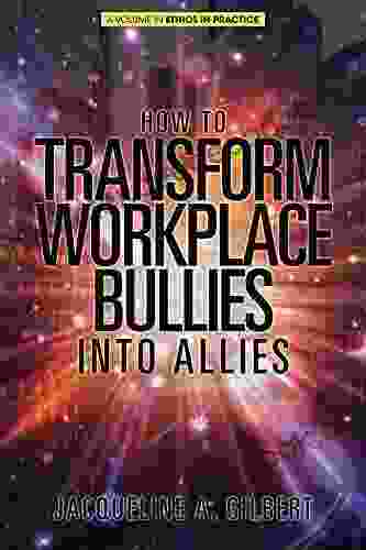 How To Transform Workplace Bullies Into Allies (Ethics In Practice)