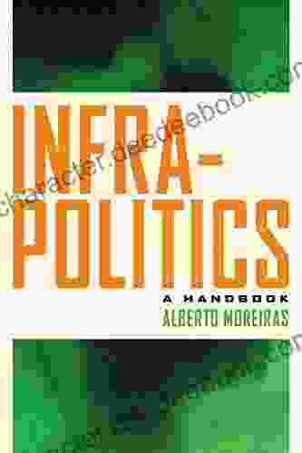Infrapolitics: A Handbook Alberto Moreiras
