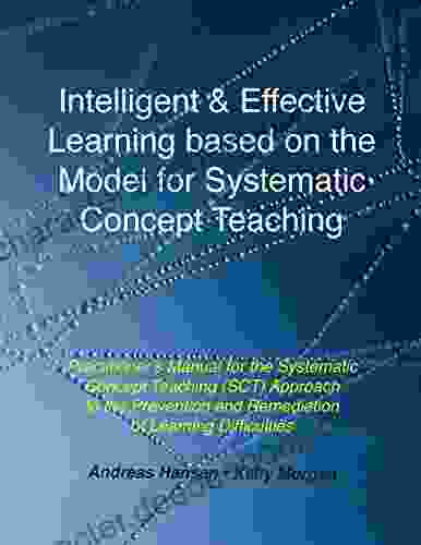 Intelligent And Effective Learning Based On The Model For Systematic Concept Teaching: Practitioner S Manual For The SCT Approach To The Prevention And Remediation Of Learning Difficulties