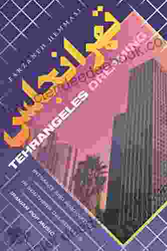 Tehrangeles Dreaming: Intimacy And Imagination In Southern California S Iranian Pop Music
