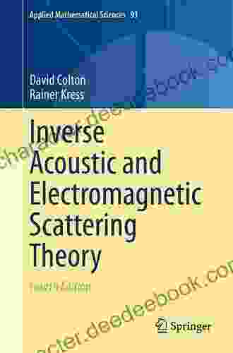 Inverse Acoustic And Electromagnetic Scattering Theory (Applied Mathematical Sciences 93)