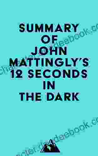 Summary Of John Mattingly S 12 Seconds In The Dark