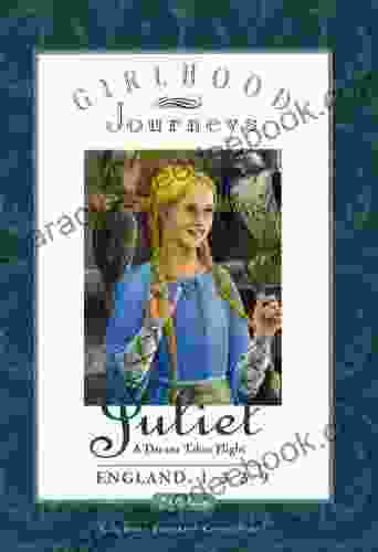 Juliet A Dream Takes Flight England 1339 (Girlhood Journeys Collection 1)