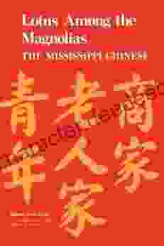 Lotus Among The Magnolias: The Mississippi Chinese