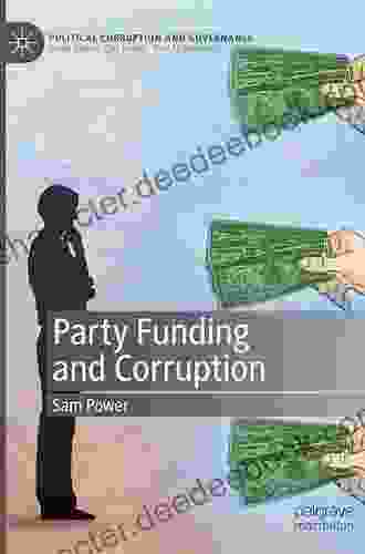 Party Funding And Corruption (Political Corruption And Governance)