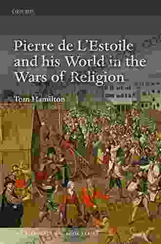 Pierre De L Estoile And His World In The Wars Of Religion (The Past And Present Series)
