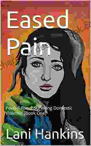 Eased Pain: Poems About Surviving Domestic Violence (Book One)