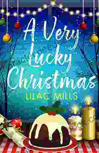 A Very Lucky Christmas: A Laugh Out Loud Romance To Lift Your Festive Spirits