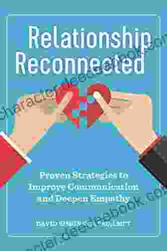 Relationship Reconnected: Proven Strategies To Improve Communication And Deepen Empathy