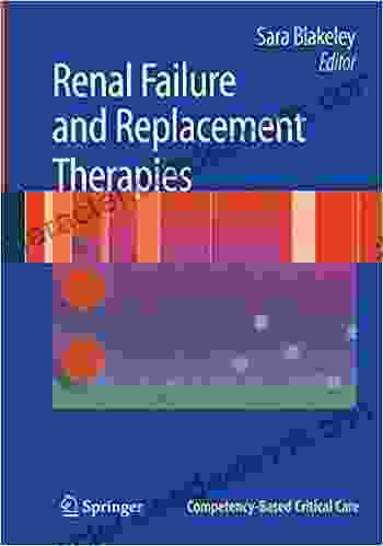 Renal Failure And Replacement Therapies (Competency Based Critical Care)