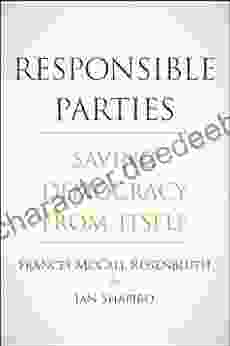 Responsible Parties: Saving Democracy From Itself