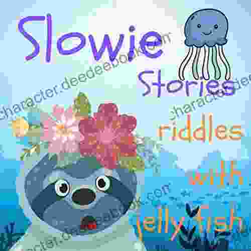 Riddles And Trick Children S Book: Slowie Stories Riddles With Jelly Fish (Riddles For Kids Short Brain Teasers Family Fun 2)
