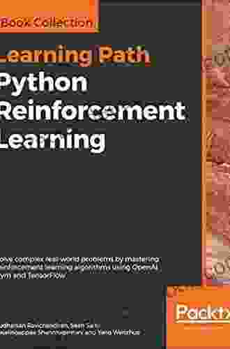 Python Reinforcement Learning: Solve Complex Real World Problems By Mastering Reinforcement Learning Algorithms Using OpenAI Gym And TensorFlow