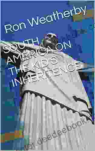 SOUTH AMERICA ON THE KID S INHERITENCE