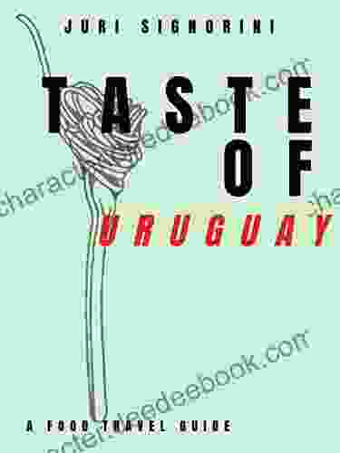 Taste Of Uruguay: A Food Travel Guide